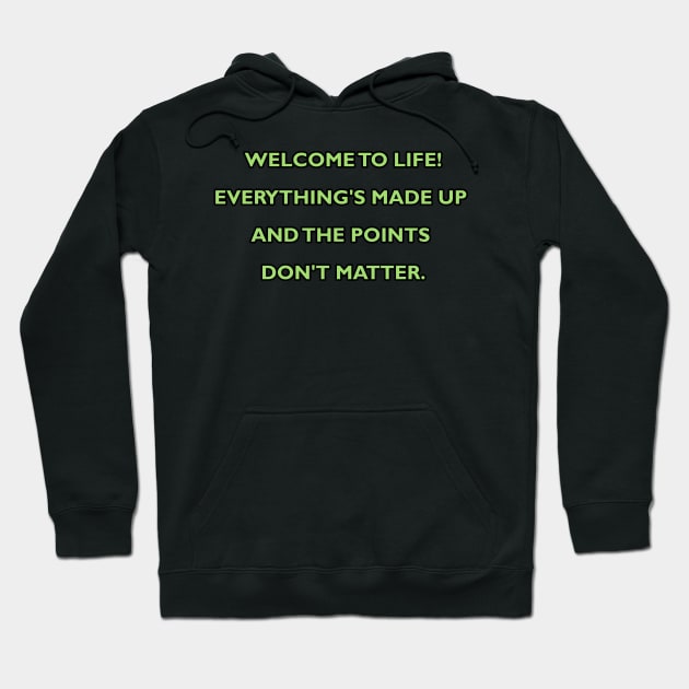 Welcome to Life! Hoodie by Way of the Road